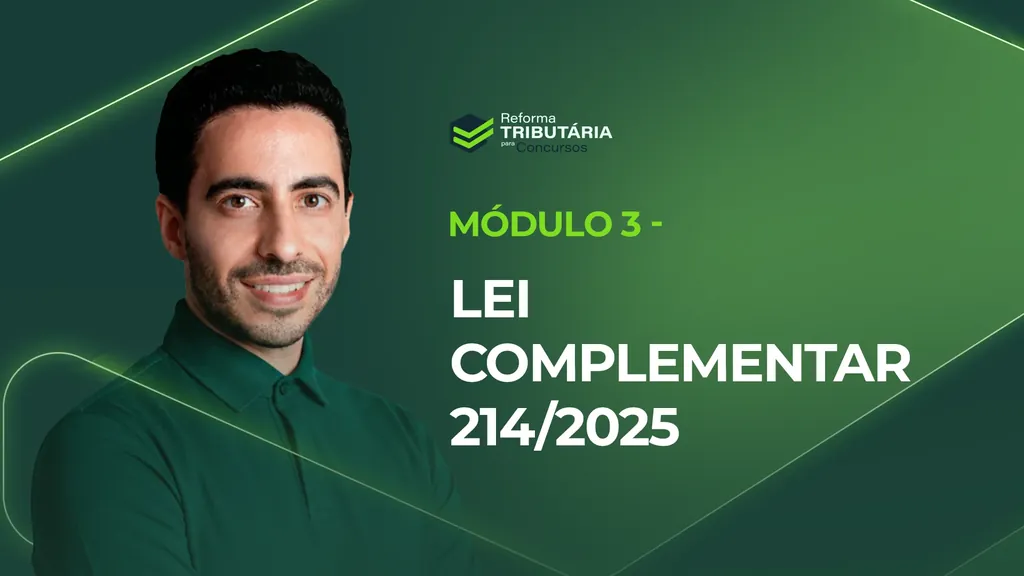 Módulo 3 — Lei Complementar 214/2025