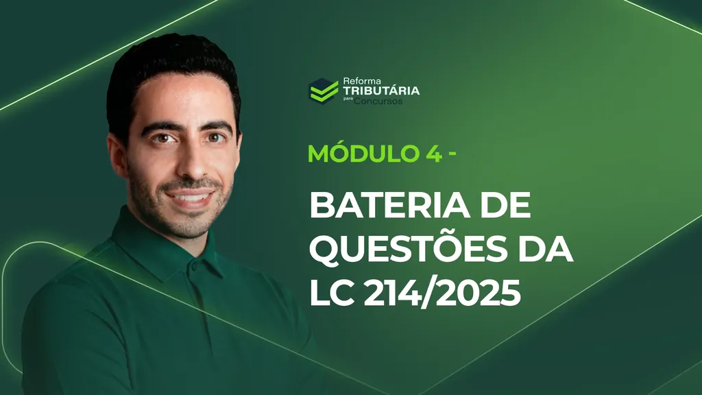 Módulo 4 — Bateria de Questões da LC 214/2025