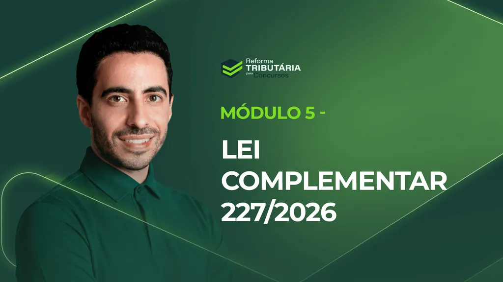 Módulo 5 — Lei Complementar 227/2026
